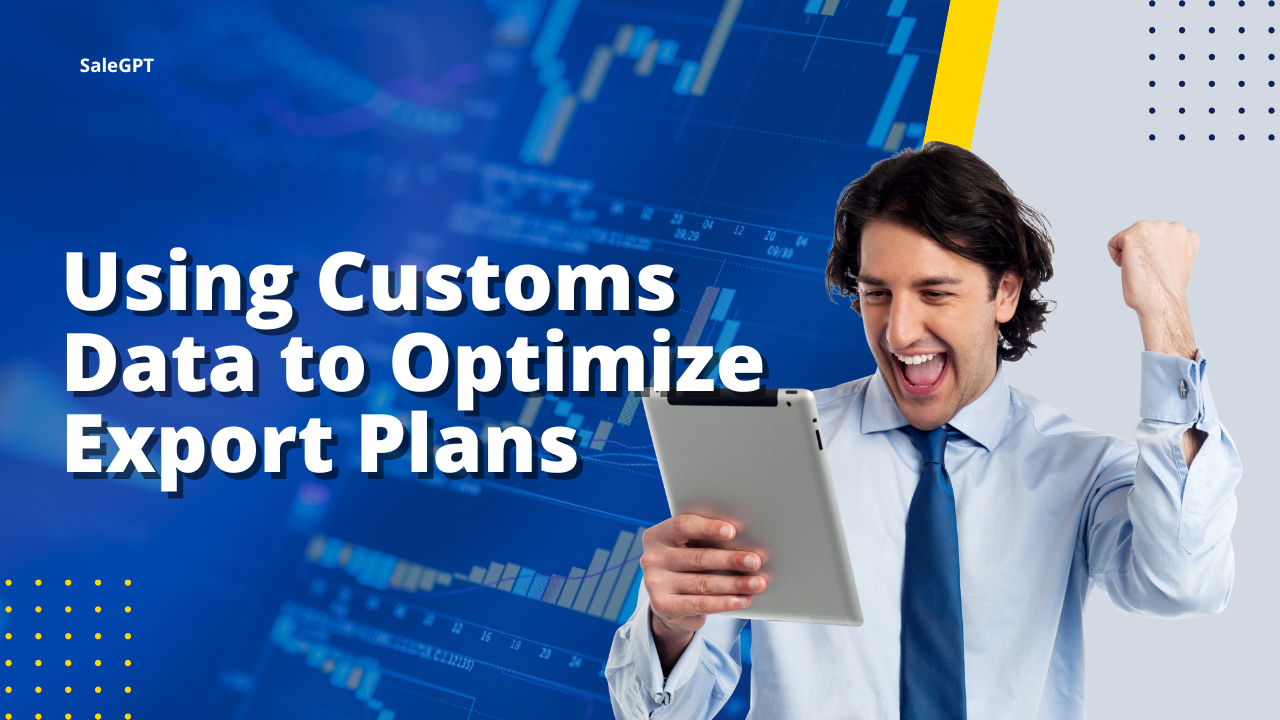 Simplify Export Planning with Customs Data | SaleAI Simplify Export Planning with Customs Data | SaleAI