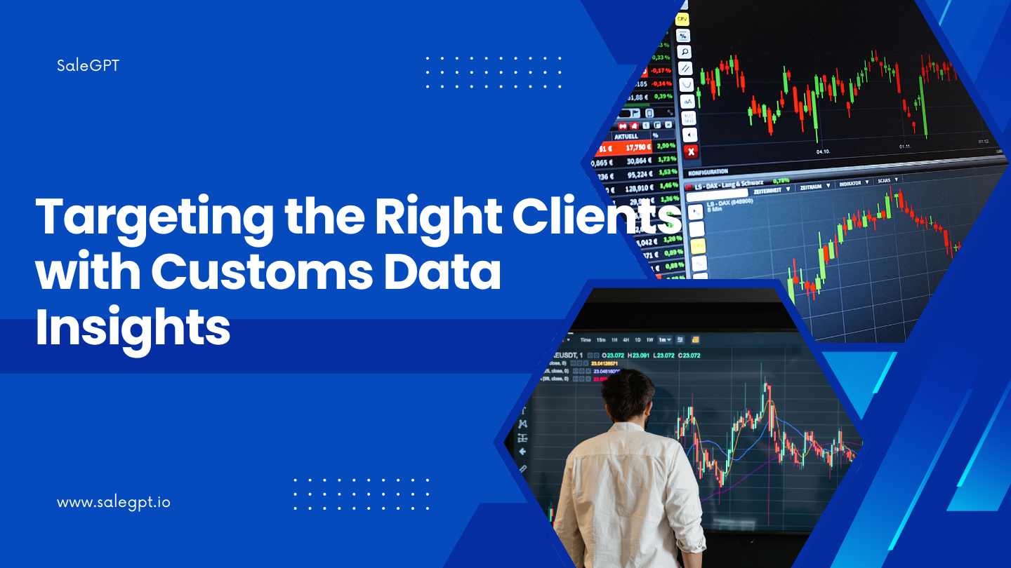 利用海关数据精确开发客户 |销售GPT