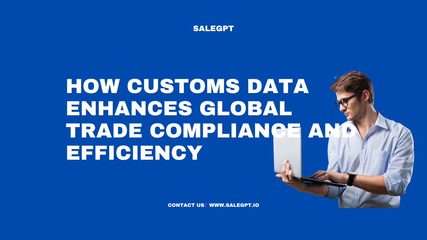 Cómo los datos aduaneros mejoran el cumplimiento y la eficiencia del comercio mundial - SaleAI Cómo los datos aduaneros mejoran el cumplimiento y la eficiencia del comercio mundial - SaleAI