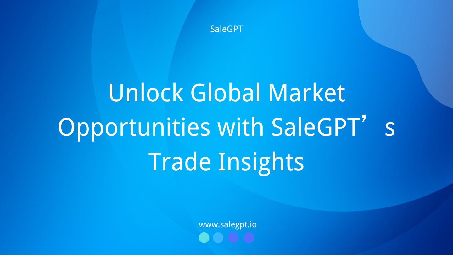 Desbloquee la información sobre el comercio mundial con SaleAI para la expansión del mercado Desbloquee la información sobre el comercio mundial con SaleAI para la expansión del mercado
