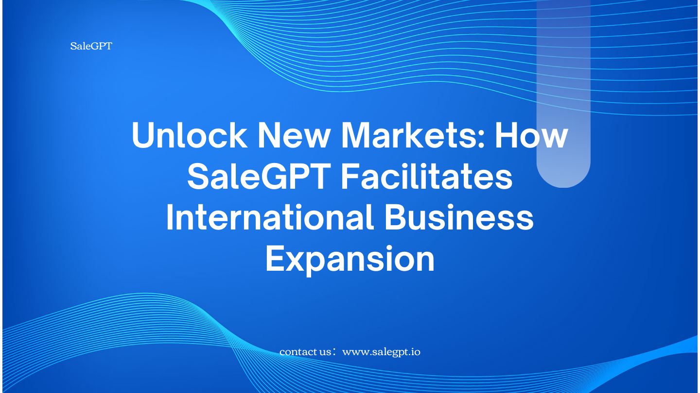 International Business Expansion with SaleAI: Global Market Insights International Business Expansion with SaleAI: Global Market Insights