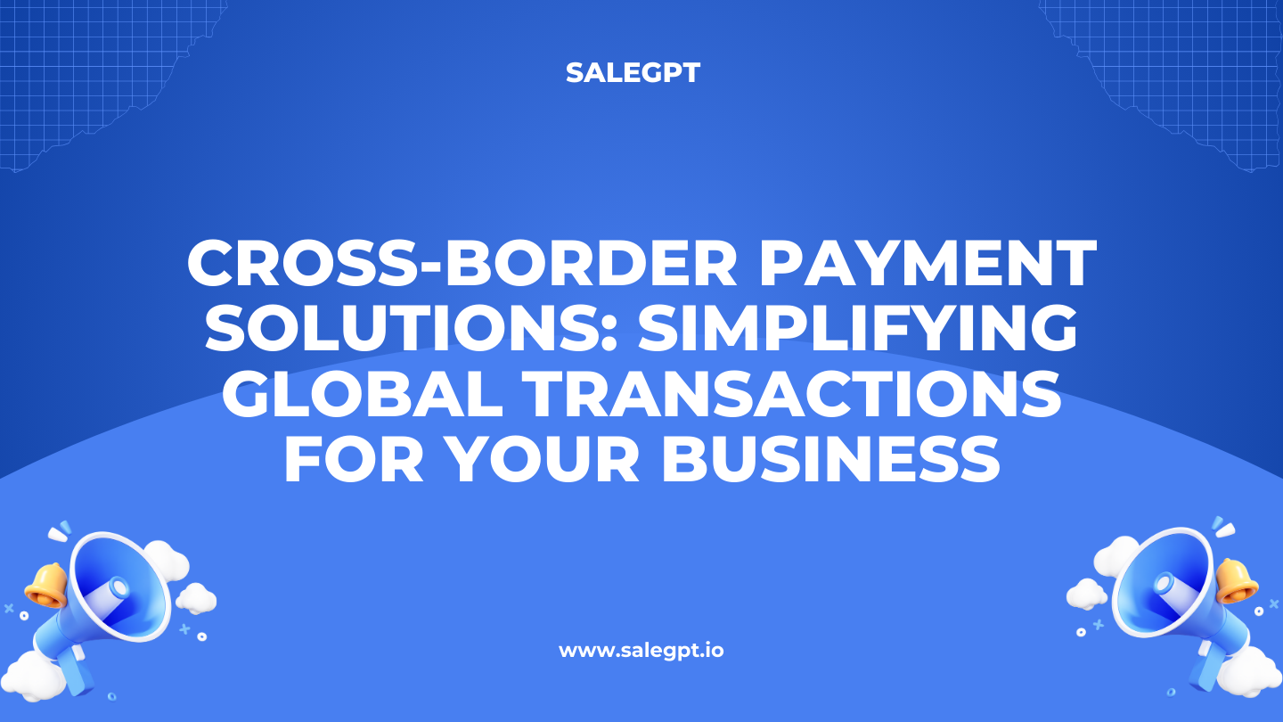 Soluciones de pago transfronterizo para un comercio fluido | SaleAI Soluciones de pago transfronterizo para un comercio fluido | SaleAI