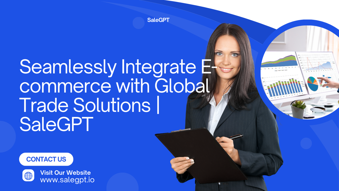 Integrate E-commerce with Global Trade Solutions | SaleAI Integrate E-commerce with Global Trade Solutions | SaleAI