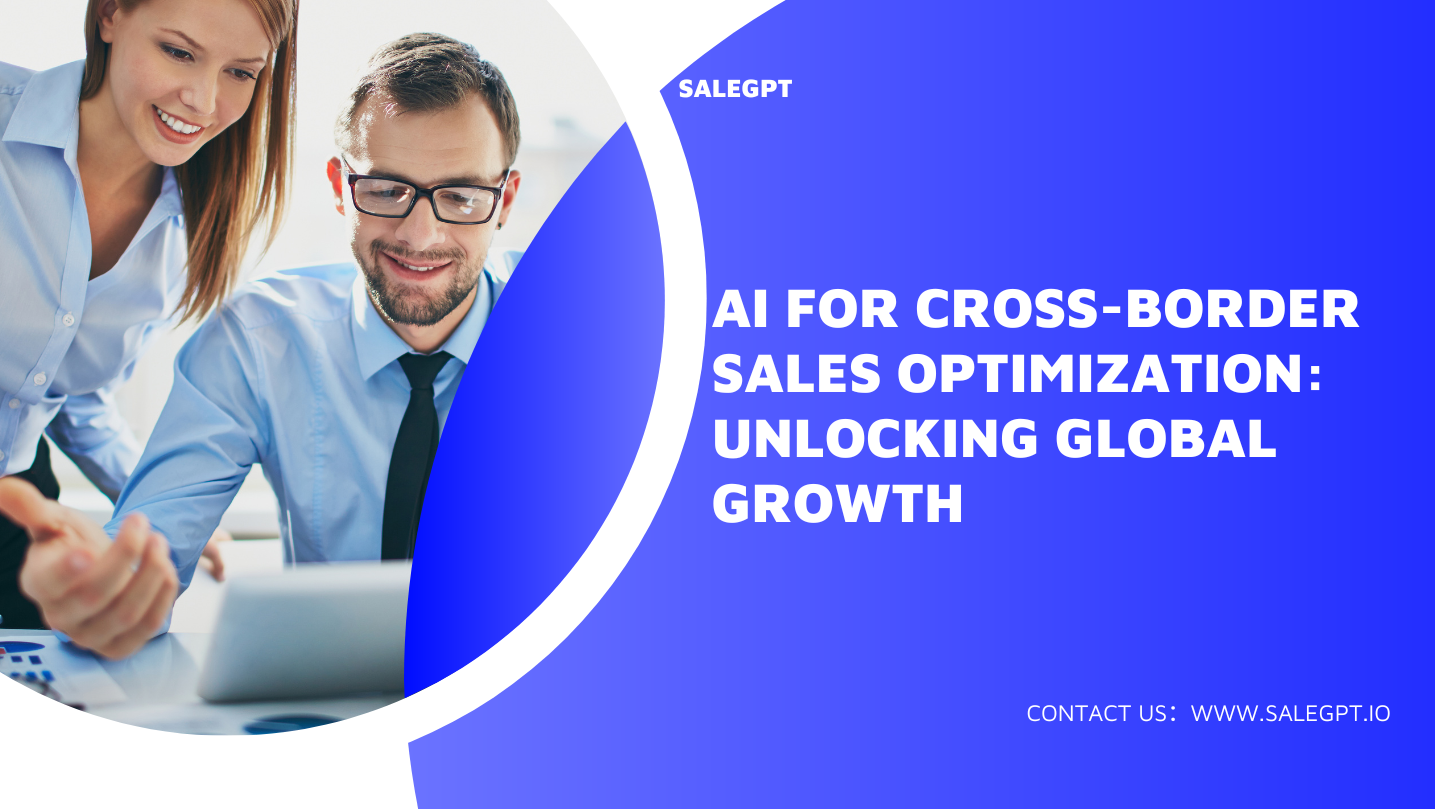 AI for Cross-Border Sales Optimization | Global Sales Automation AI for Cross-Border Sales Optimization | Global Sales Automation