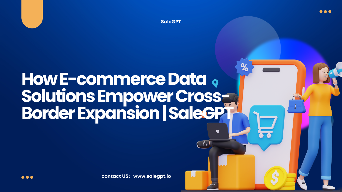 Soluciones de datos de comercio electrónico para la expansión transfronteriza | SaleAI Soluciones de datos de comercio electrónico para la expansión transfronteriza | SaleAI