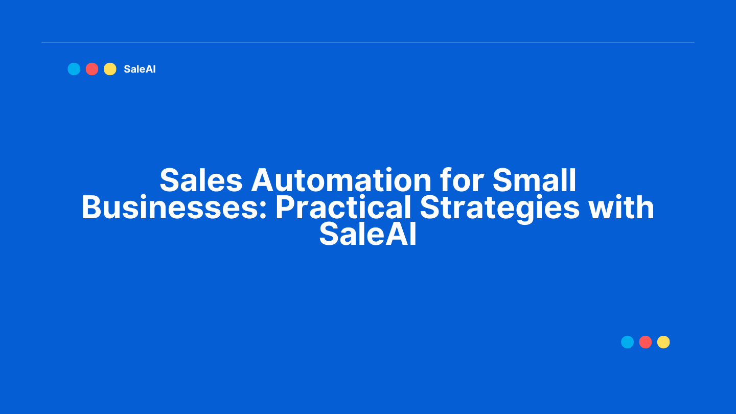 Sales Automation for Small Businesses: Boost Efficiency with SaleAI Sales Automation for Small Businesses: Boost Efficiency with SaleAI