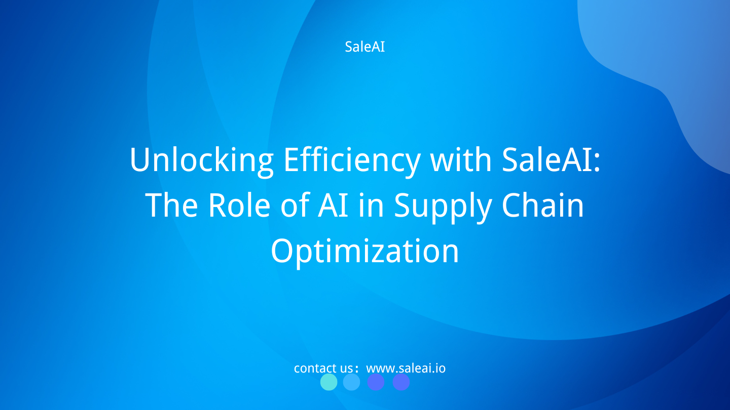 SaleAI and AI in Supply Chain Optimization: Efficiency Redefined SaleAI and AI in Supply Chain Optimization: Efficiency Redefined