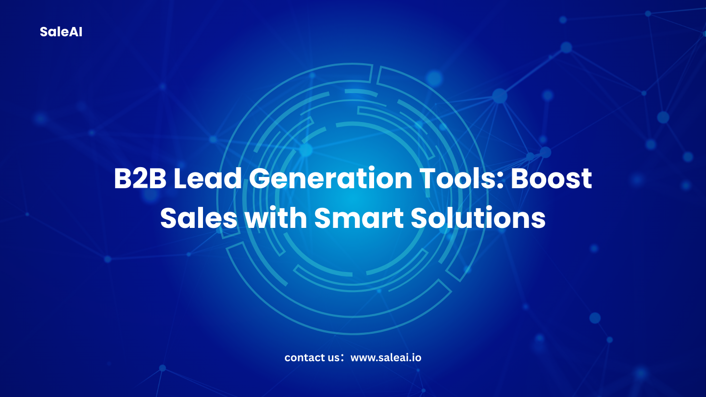 B2B Lead Generation Tools: Smarter Sales with SaleAI B2B Lead Generation Tools: Smarter Sales with SaleAI