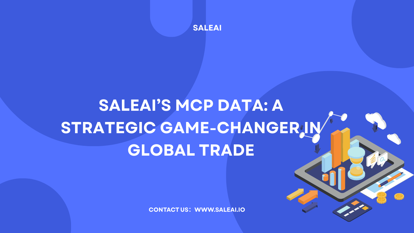 بيانات SALEAI MCP: رؤى تعمل من الذكاء الاصطناعى للتجارة العالمية الأكثر ذكاءً بيانات SALEAI MCP: رؤى تعمل من الذكاء الاصطناعى للتجارة العالمية الأكثر ذكاءً