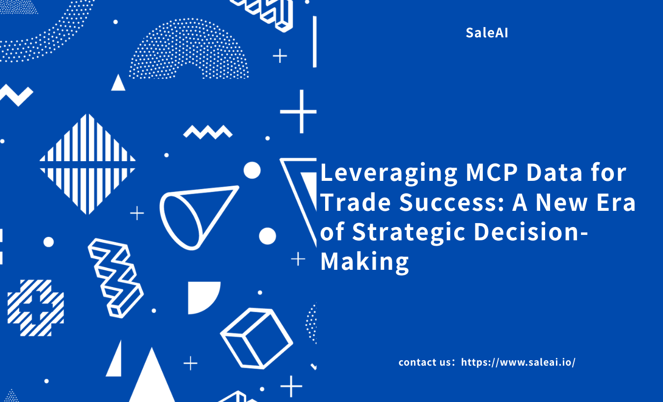 Leveraging MCP Data for Trade Success with SaleAI Leveraging MCP Data for Trade Success with SaleAI