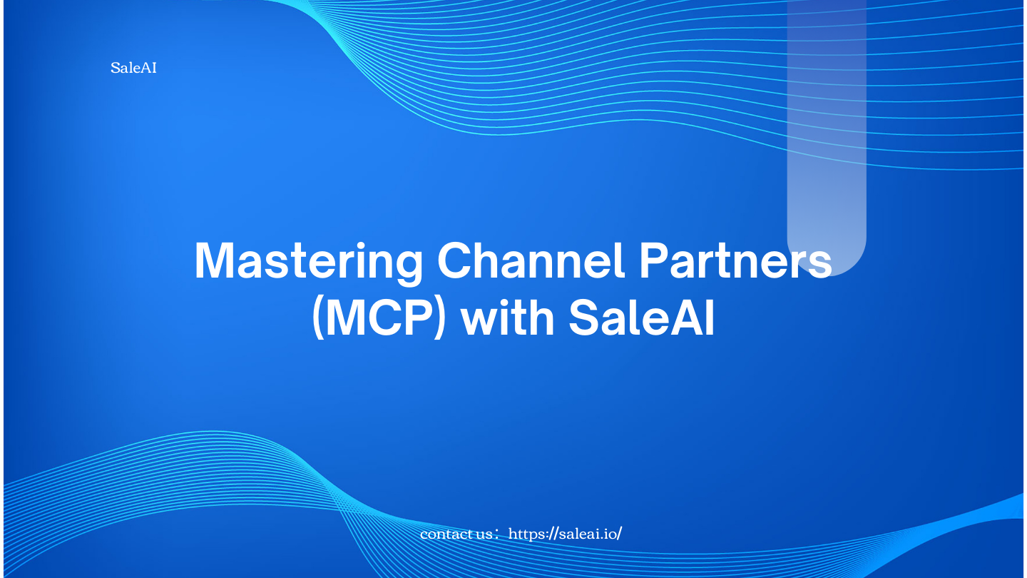 Mastering Channel Partners (MCP) with SaleAI Mastering Channel Partners (MCP) with SaleAI
