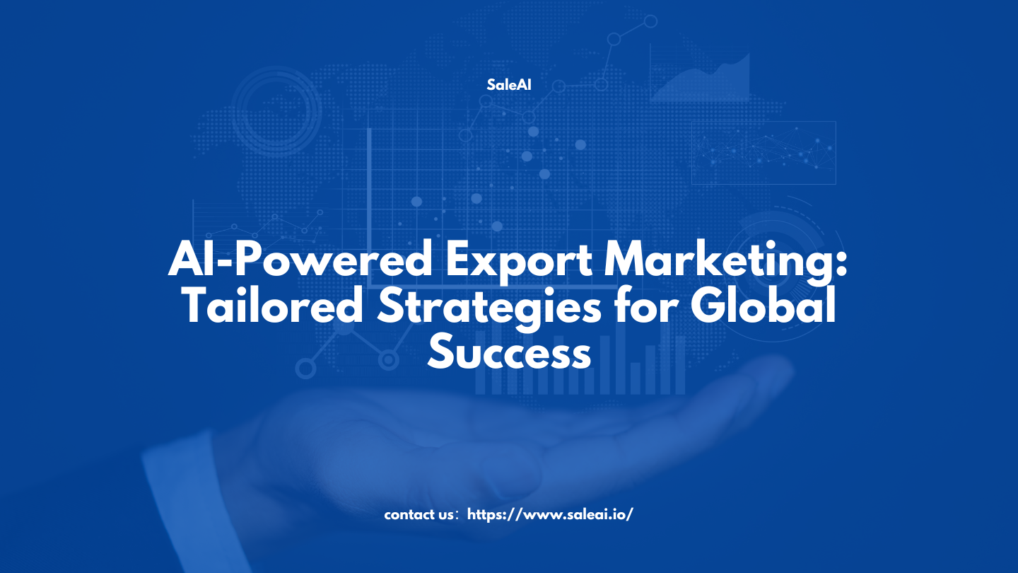 Estratégias de marketing de exportação a IA | Saleai Estratégias de marketing de exportação a IA | Saleai