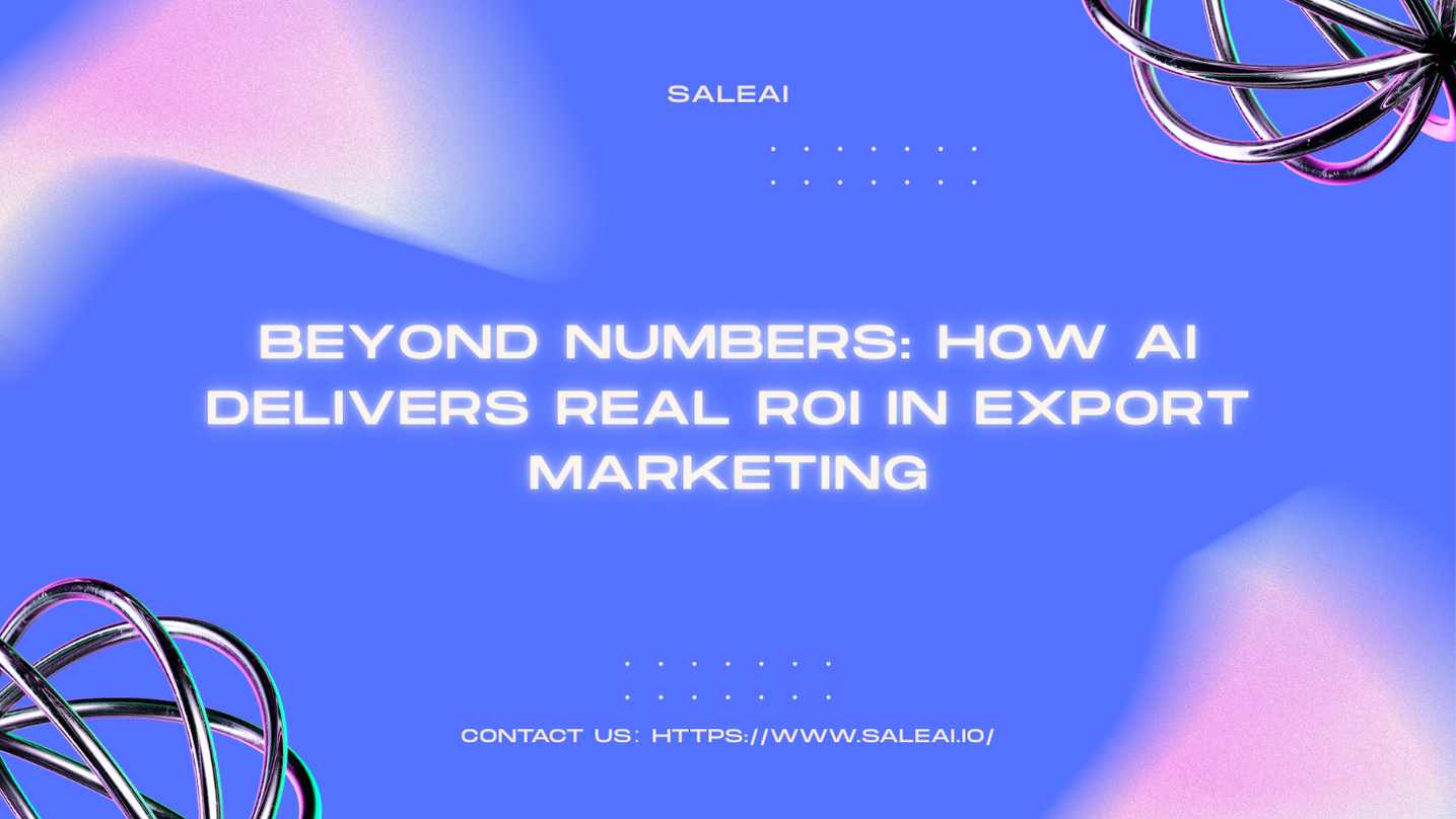 Boost Export Marketing ROI with SaleAI’s AI Solutions Boost Export Marketing ROI with SaleAI’s AI Solutions