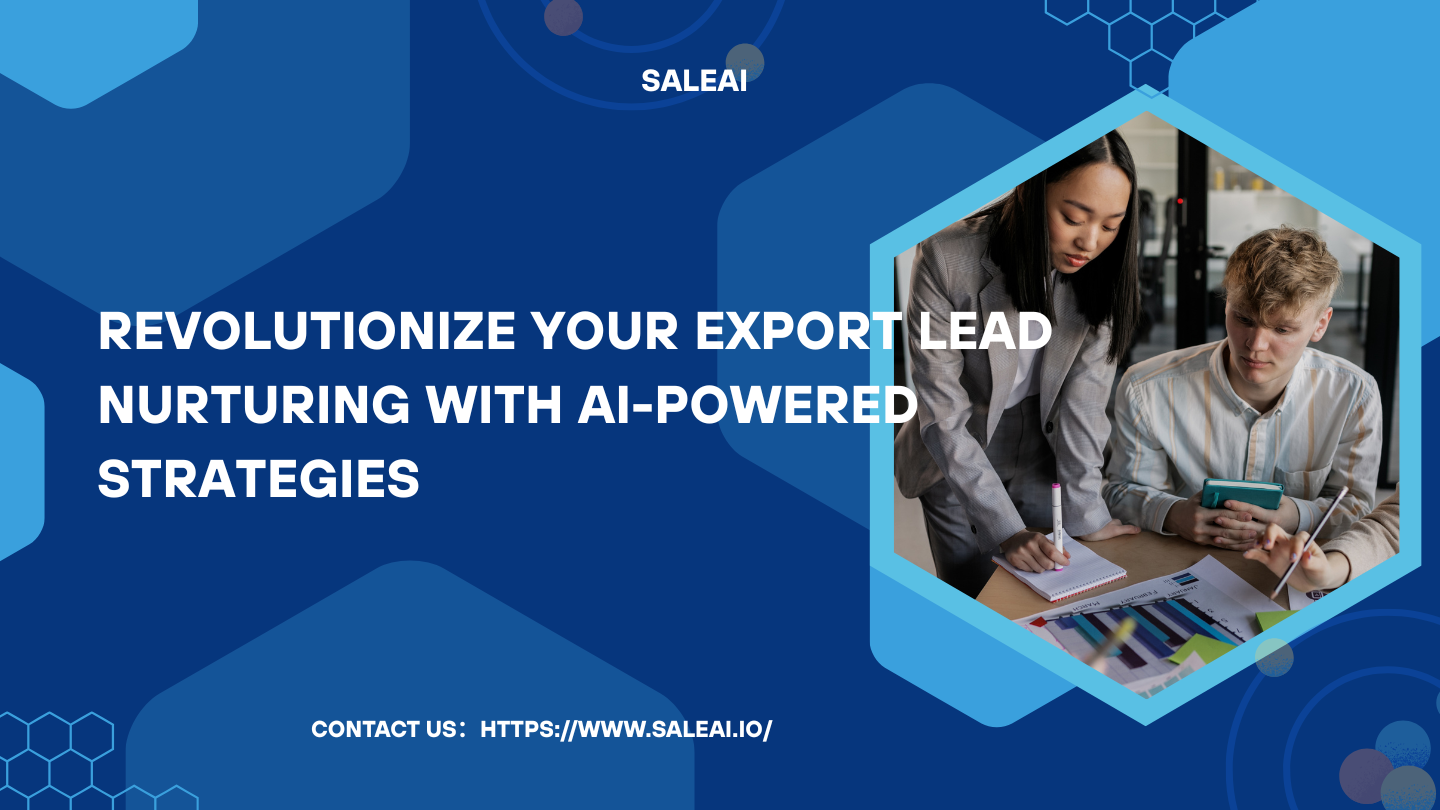 AI pour l'exportation de lead Nurturing | Outils de Saleai pour des conversions plus élevées AI pour l'exportation de lead Nurturing | Outils de Saleai pour des conversions plus élevées