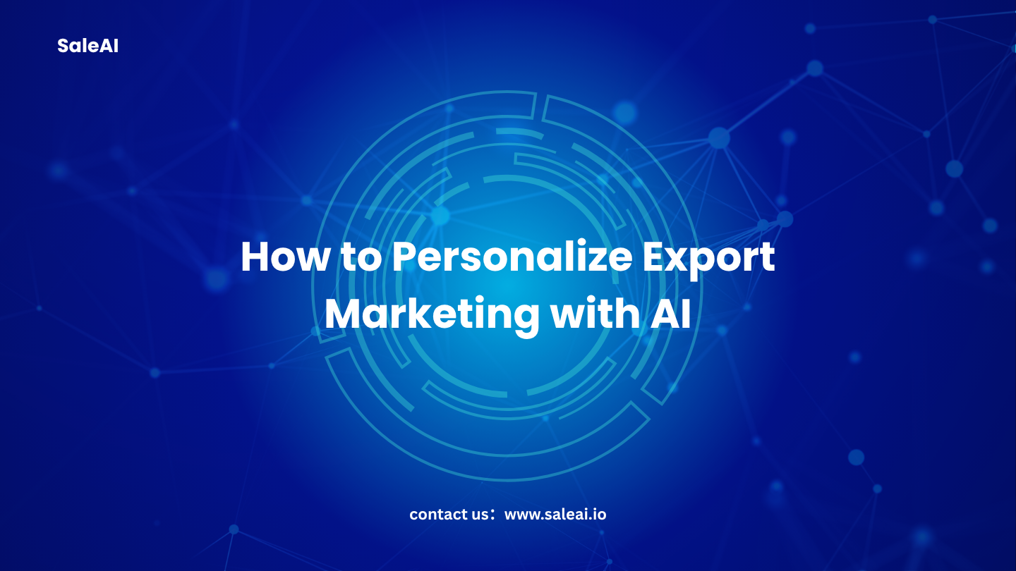 How to Personalize Export Marketing with AI | SaleAI 