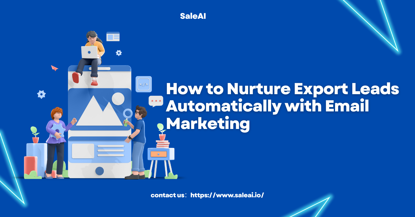 How to Nurture Export Leads Automatically with Email Marketing|SaleAI