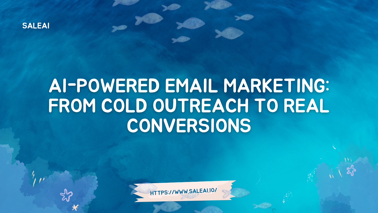 AI-Powered Email Marketing: From Cold Outreach to Real Conversions