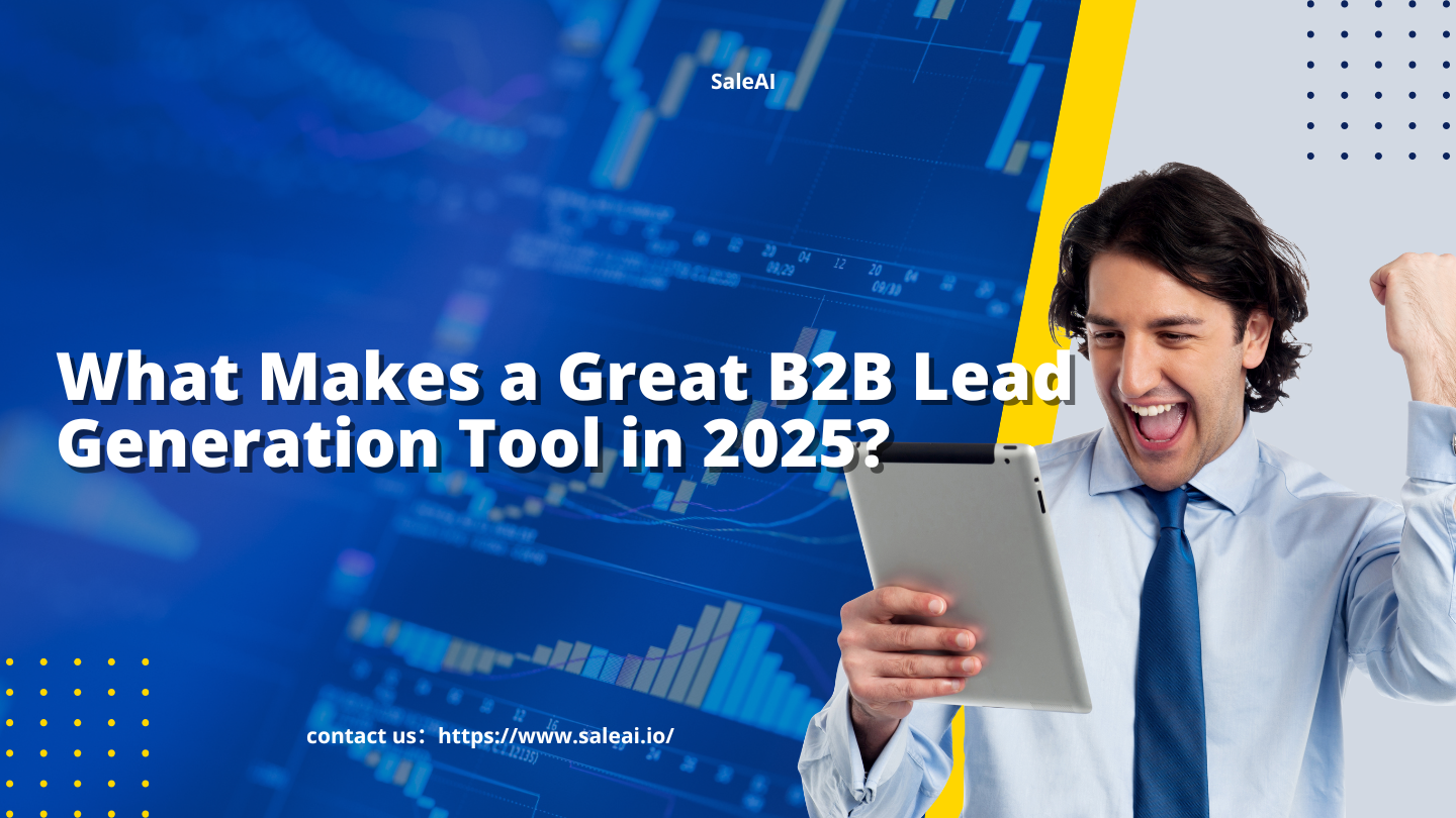What Makes a Great B2B Lead Generation Tool in 2025?