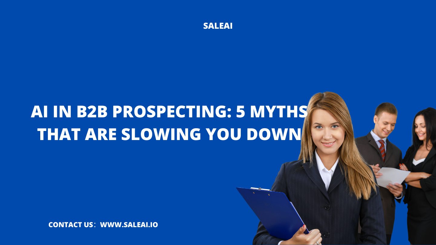 AI in B2B -Prospektion: 5 Mythen, die Sie verlangsamen Saleai AI in B2B -Prospektion: 5 Mythen, die Sie verlangsamen Saleai