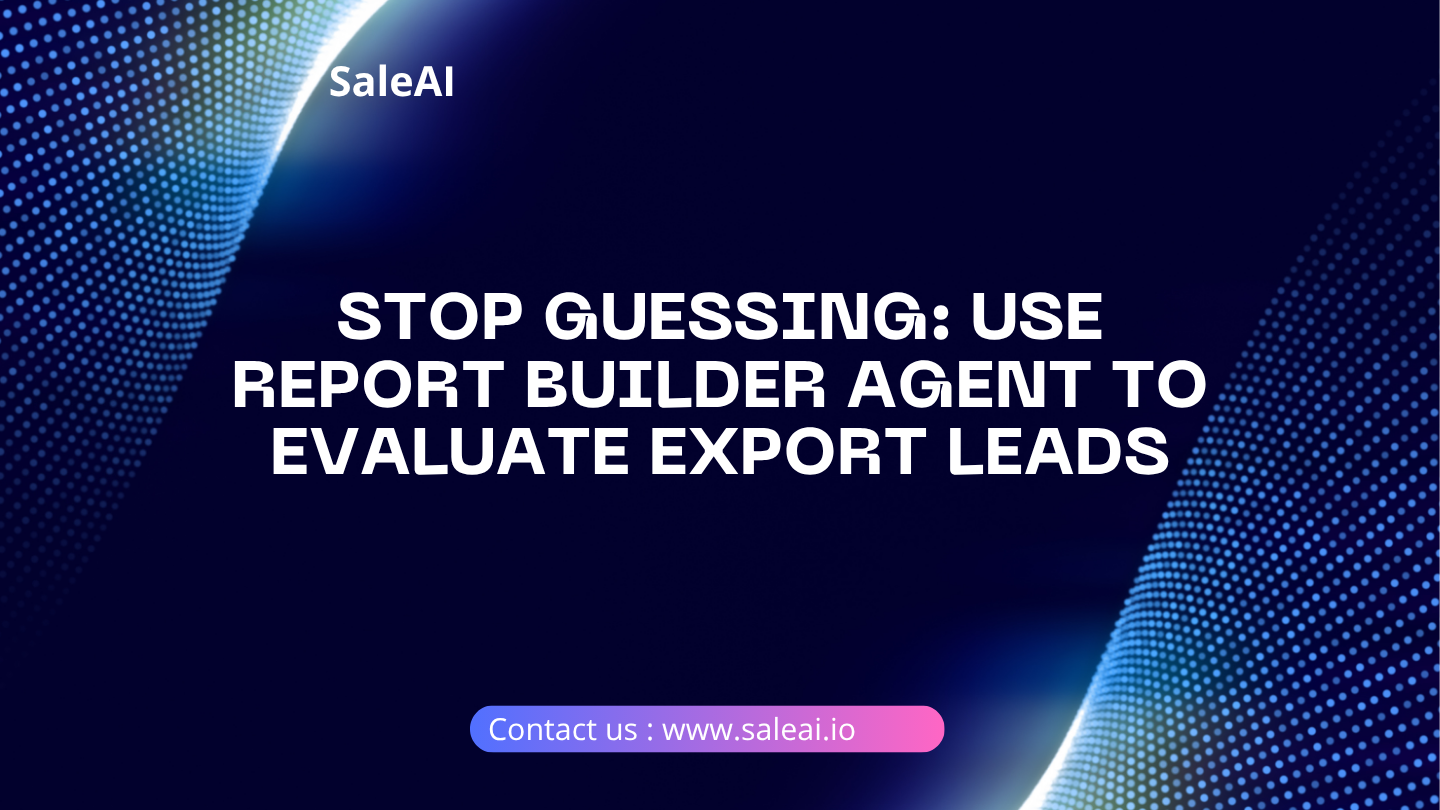 قم بإنشاء تقارير التصدير بسرعة باستخدام SaleAI Report Builder قم بإنشاء تقارير التصدير بسرعة باستخدام SaleAI Report Builder