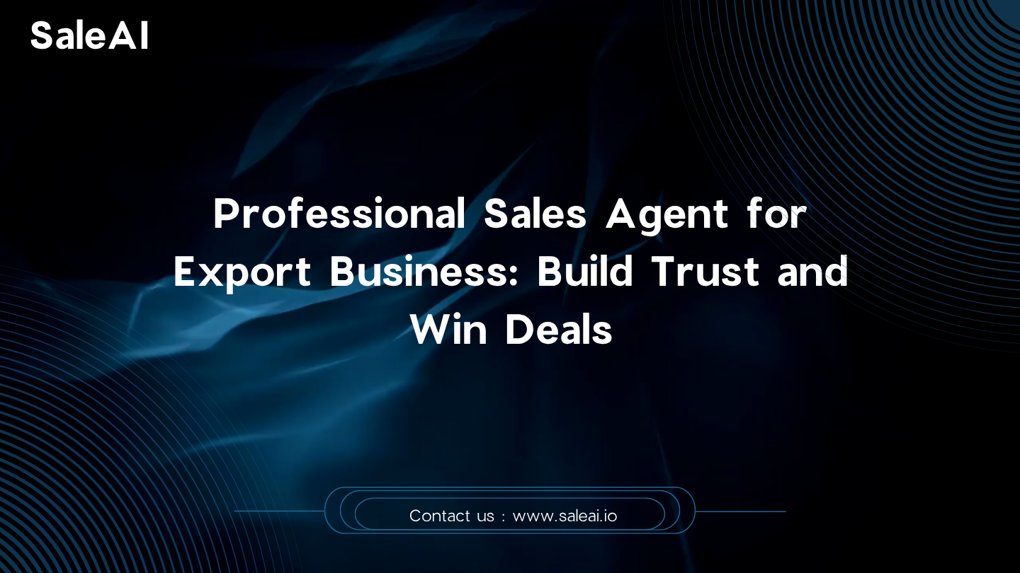 Agente de ventas profesional para negocios de exportación: Genere confianza con SaleAI