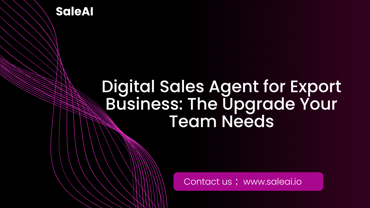 Agente de ventas digital para empresas de exportación: la mejora que necesita su equipo