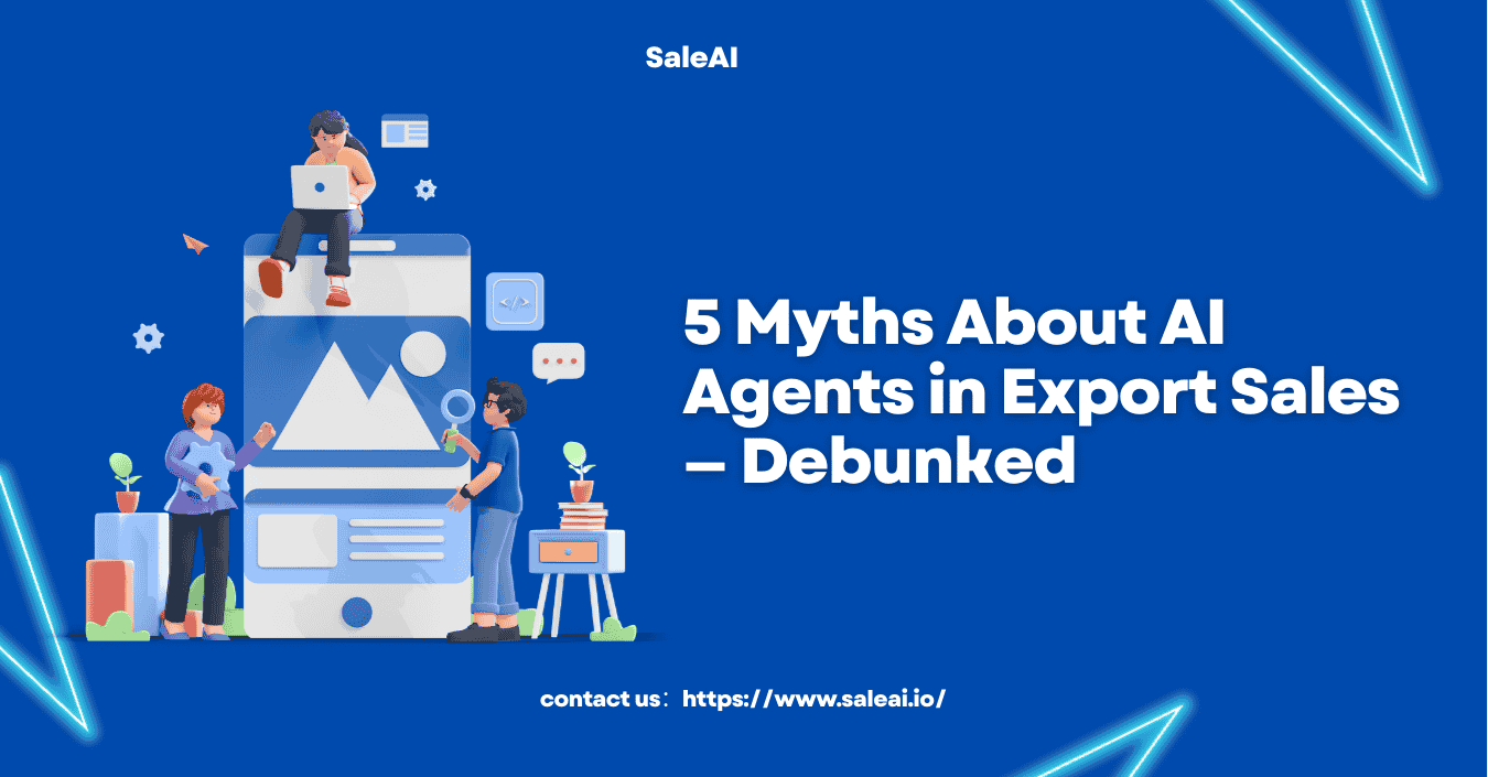 5 Myths About AI Agents in Export Sales — Debunked 5 Myths About AI Agents in Export Sales — Debunked