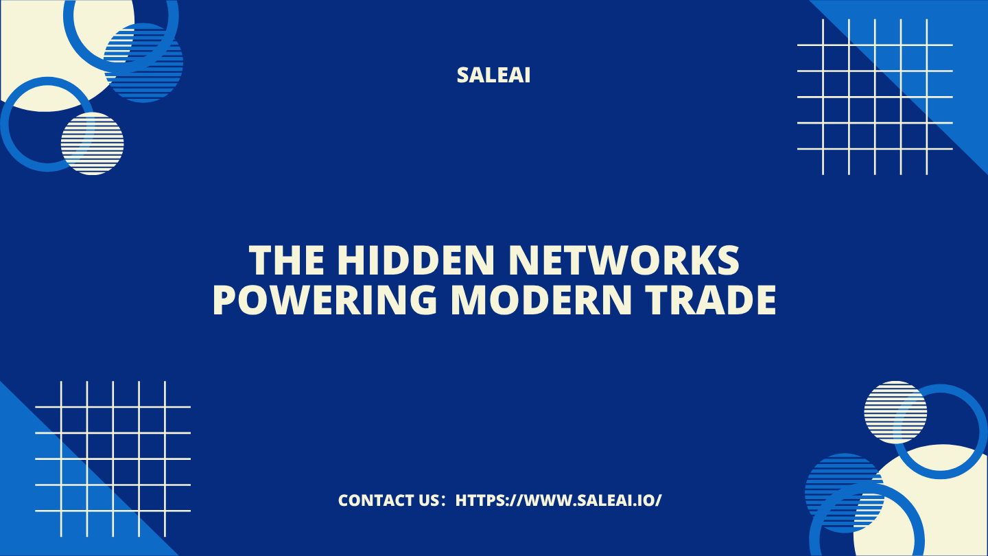 The Hidden Networks Powering Modern Trade