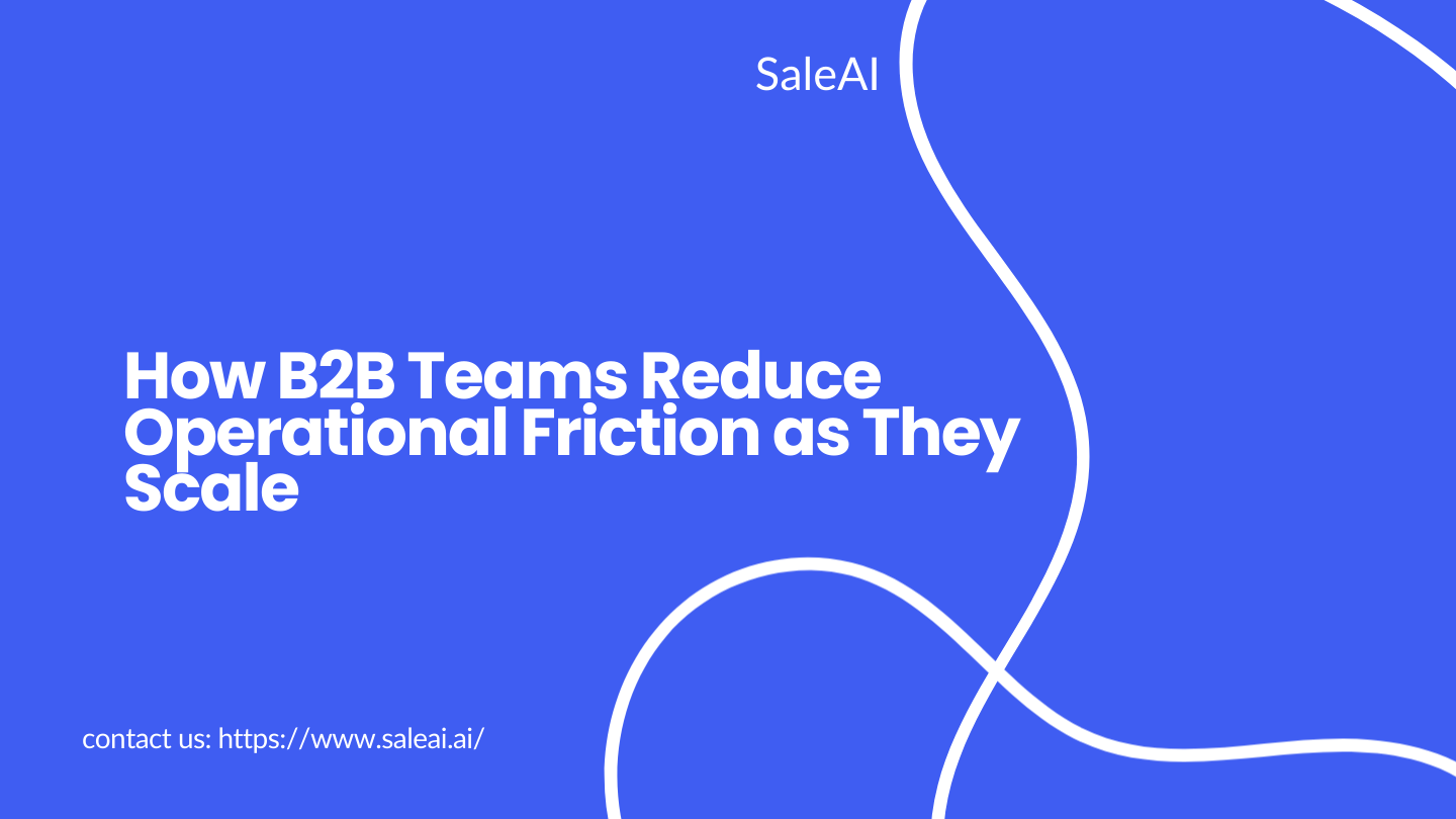 How B2B Teams Reduce Operational Friction as They Scale